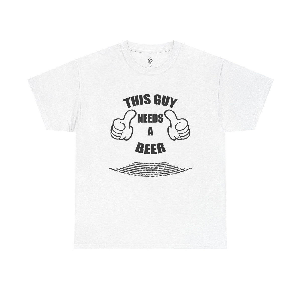 This Guy Needs Everything Tee