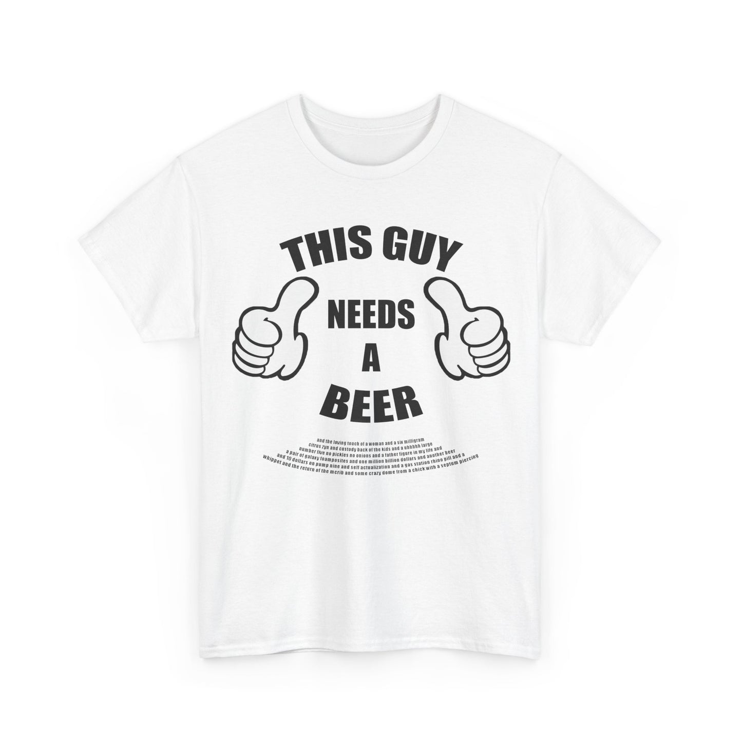 This Guy Needs Everything Tee