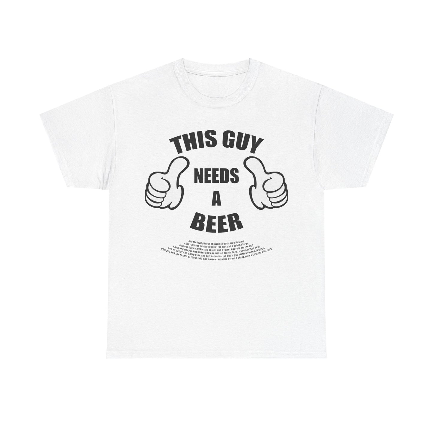 This Guy Needs Everything Tee